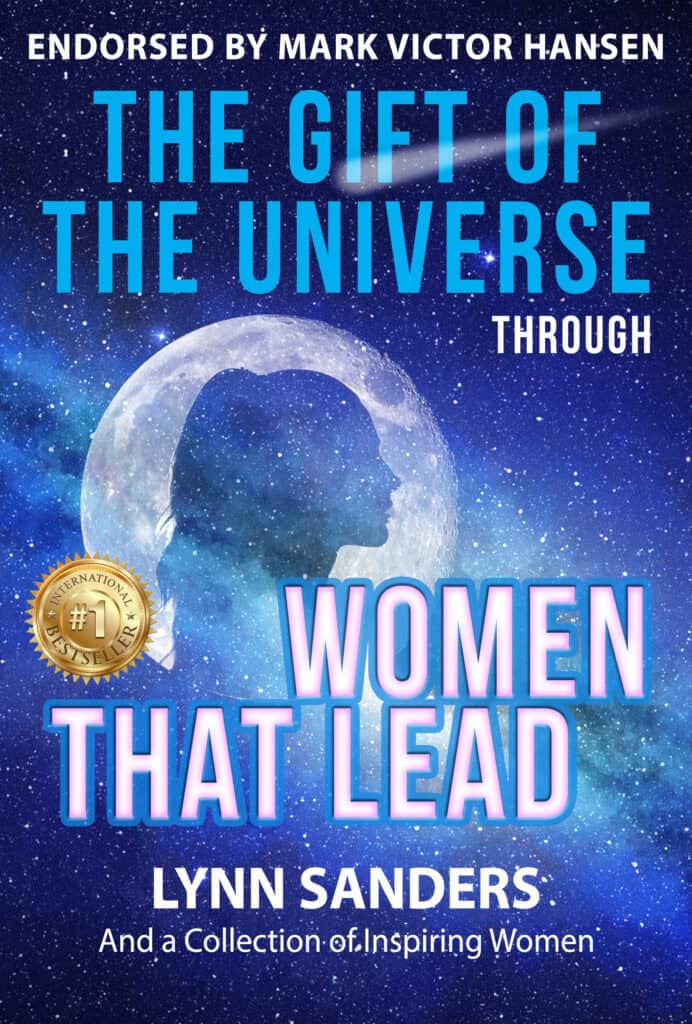 Branded cover image for "The Gift of the Universe Through Women That Lead" book by Lynn Sanders, highlighting leadership, women empowerment, and inspiring stories in a cosmic background.