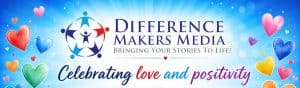 Celebrate love and positivity with Difference Makers Media's free gift, inspiring stories, and uplifting content to bring joy and motivation to your life.