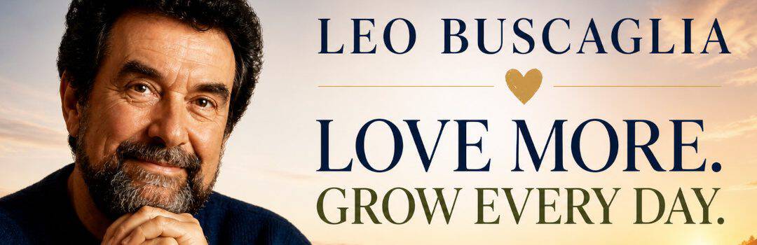 Leo Buscaglia portrait with inspirational quote.