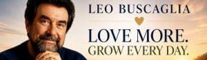 Leo Buscaglia portrait with inspirational quote.
