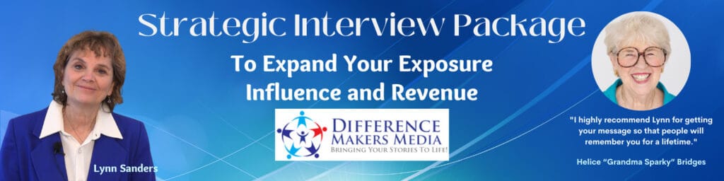 Lynn Sanders and Helice "Grandma Sparky" Bridges promoting strategic interview packages for enhancing exposure, influence, and revenue through Difference Makers Media.